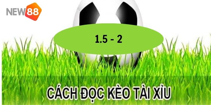 Kèo tài xỉu 1 3/4 nghĩa là sao